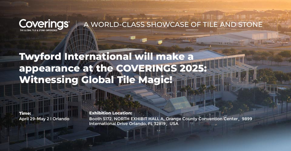 Twyford International will make a appearance at the COVERINGS 2025: Witnessing Global Tile Magic!